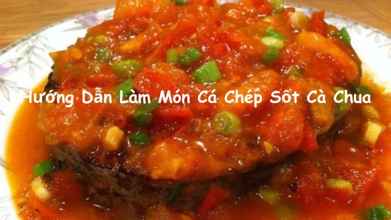 Hướng Dẫn Làm Món Cá Chép Sốt Cà Chua